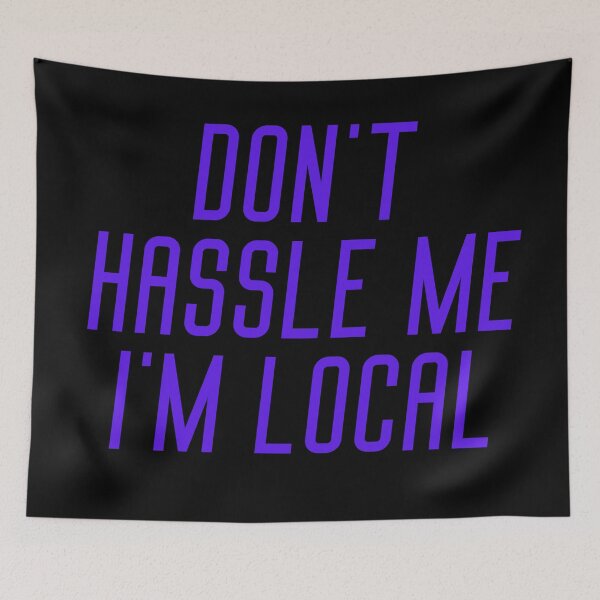 Item preview, Don't Hassle Me I'm Local  designed and sold by OneTimeEngineer.