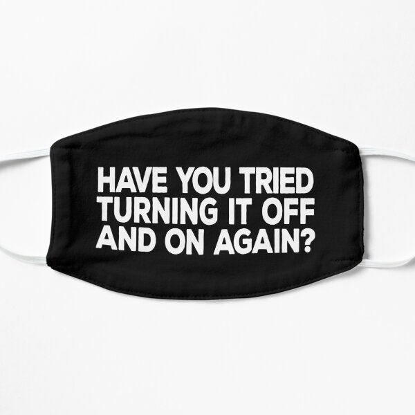 Have you tried turning it off and on again? Mask