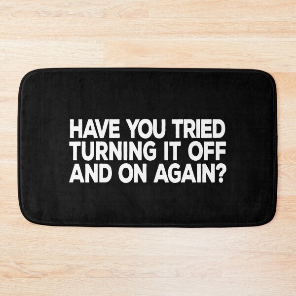 Item preview, Have you tried turning it off and on again? designed and sold by DeesDeesigns.