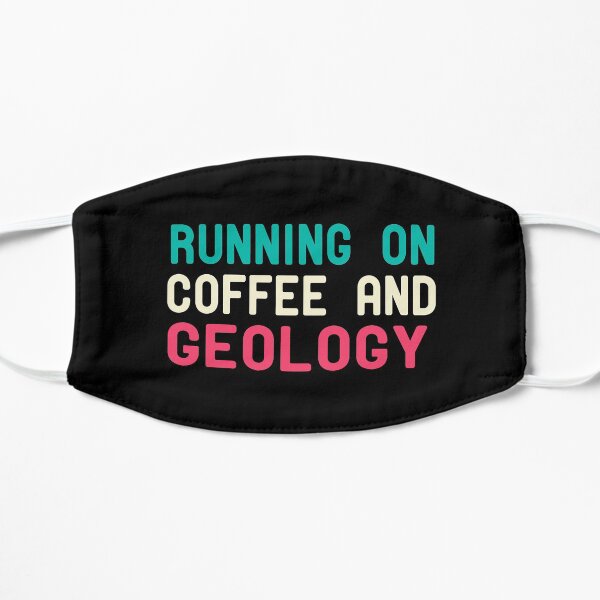 Running On Coffee And Geology Flat Mask