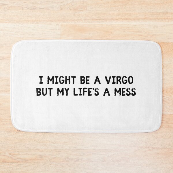 Item preview, I might be a virgo but my life is a mess designed and sold by Alaadin Bendali Braham.