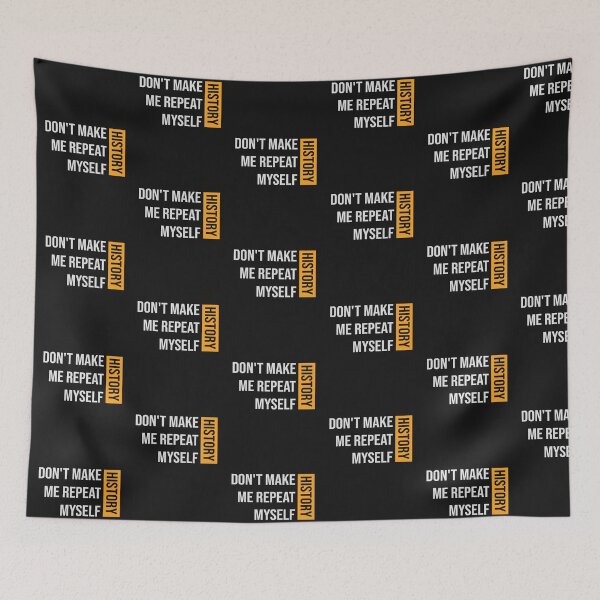 Item preview, Don't Make Me Repeat Myself - History designed and sold by kindxinn.