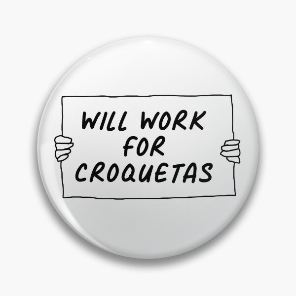 Item preview, Will Work For Croquetas designed and sold by JackCurtis1991.