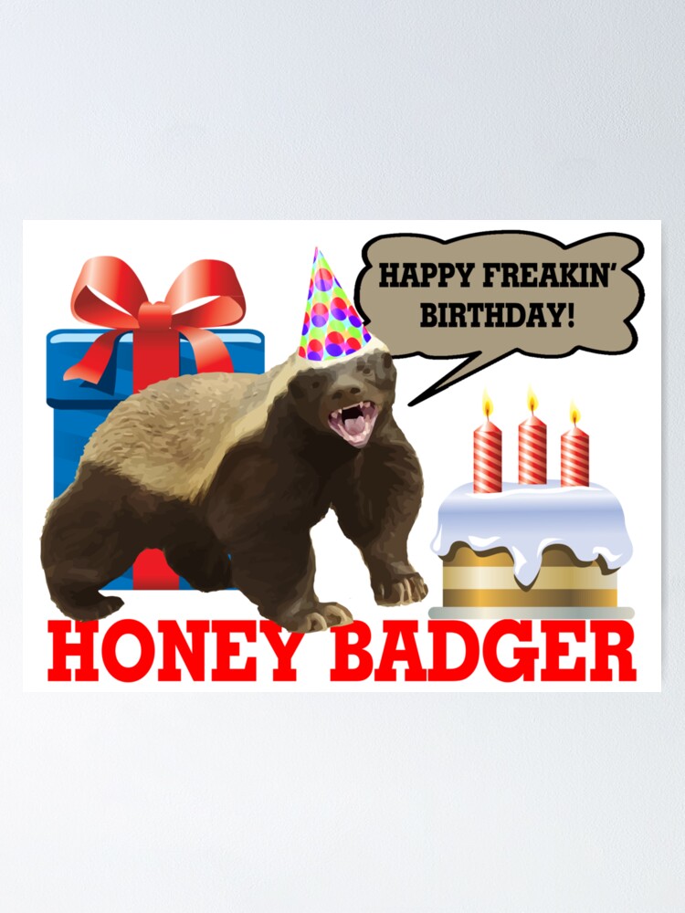 Poster Miel Badger Joyeux Anniversaire Freakin Par Firefoxxy Redbubble