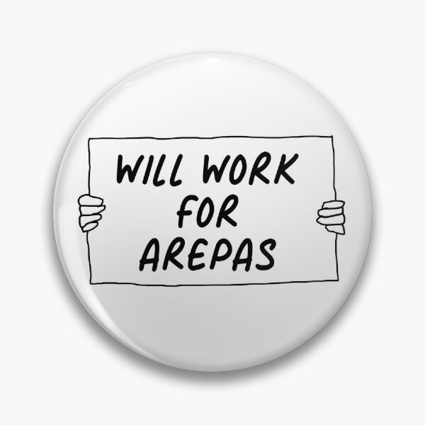 Item preview, Will Work For Arepas designed and sold by JackCurtis1991.