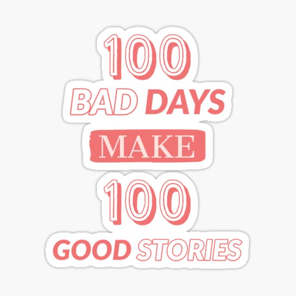100 Bad Days Stickers for Sale