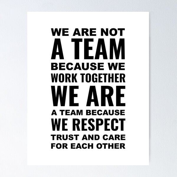 Item preview, We are not a team because we work together we are a team because we respect trust and care for each other | Motivational designed and sold by Inspirify.