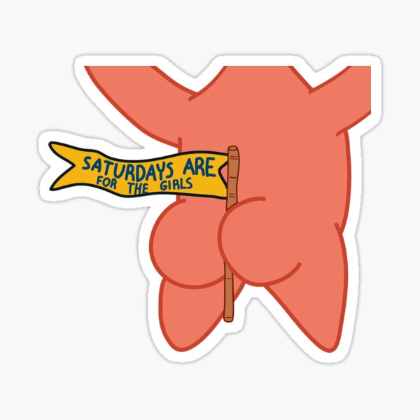 saturdays are for the girls patrick star Sticker