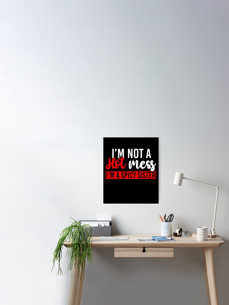 Ich Bin Keine Heisse Sauerei Ich Bin Eine Scharfe Schwester Poster Von Tresbelleshirts Redbubble