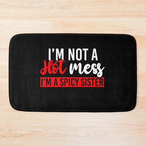 Item preview, I'm Not A Hot Mess I'm A Spicy Sister designed and sold by tresbelleshirts.