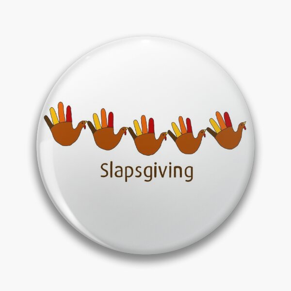 Item preview, How I Met Your Mother slapsgiving  designed and sold by Emma Tams.