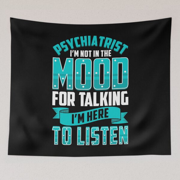 Item preview, PSYCHIATRIST I'm Not In The MOOD For Talking I'm Here To LISTEN designed and sold by BampiQ.