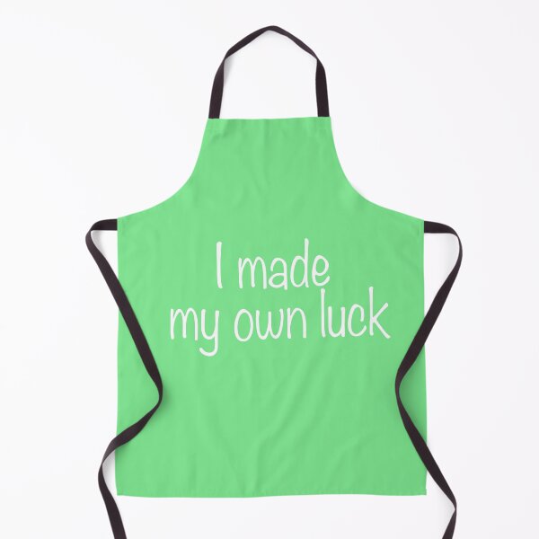 Item preview, I Made My Own Luck designed and sold by TheAlmighty1.
