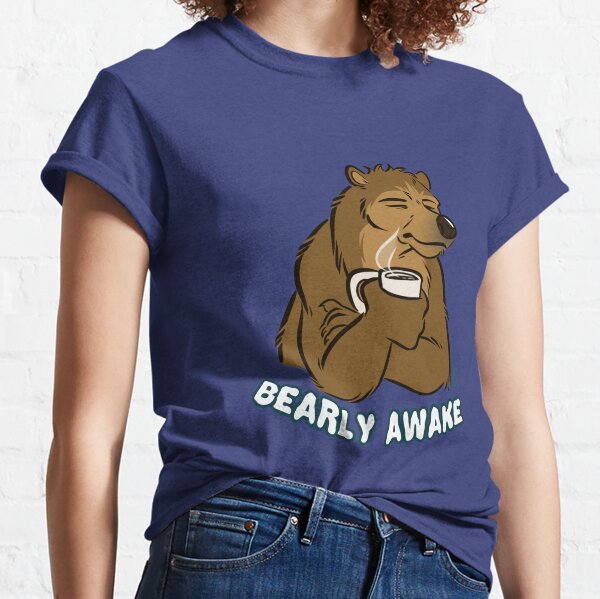 Bearly Awake Classic T-Shirt
