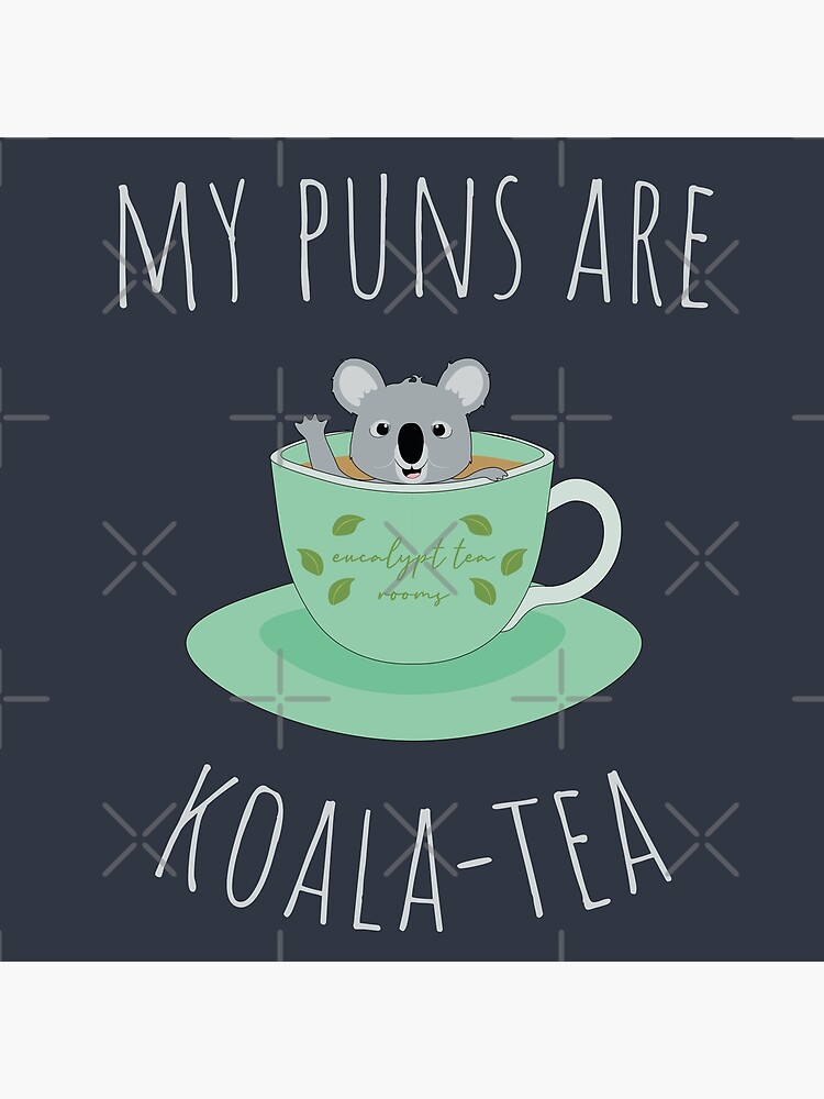 My Puns Are Koala Tea Poster By Maddz La Redbubble 0486