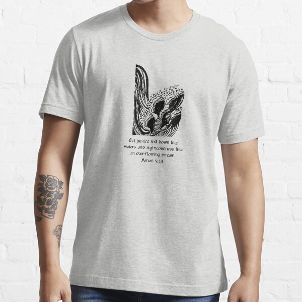Amos 5:24 Essential T-Shirt