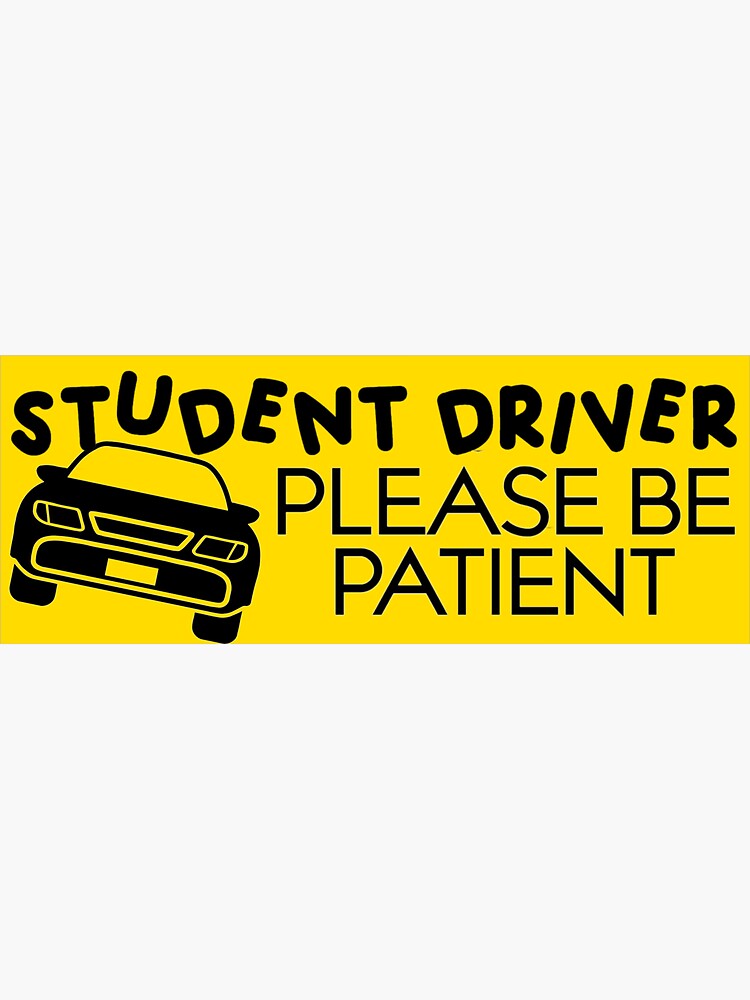 "Student Driver please be patient yellow" Sticker by opmahoney