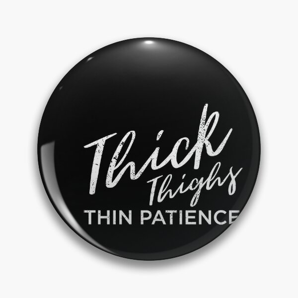 Thick thighs thin patience funny quote - Thick Thighs Thin