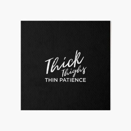 Thick thighs thin patience funny quote - Thick Thighs Thin