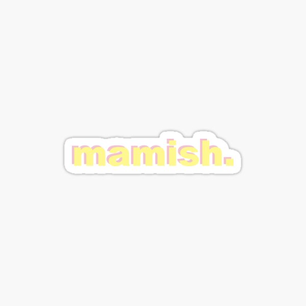 Item preview, Mamish designed and sold by shtkthtstks.