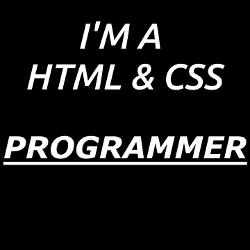Artwork thumbnail, I Am a HTML And CSS Programmer by gio-m
