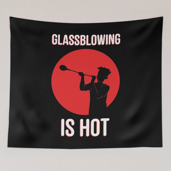 Item preview, Glassblowing Is Hot Funny Glassblower graphic designed and sold by jakehughes2015.