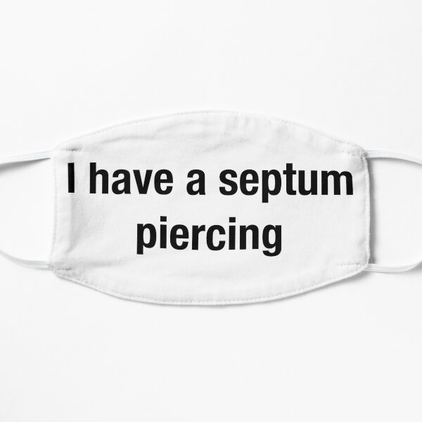 I have a septum piercing Flat Mask