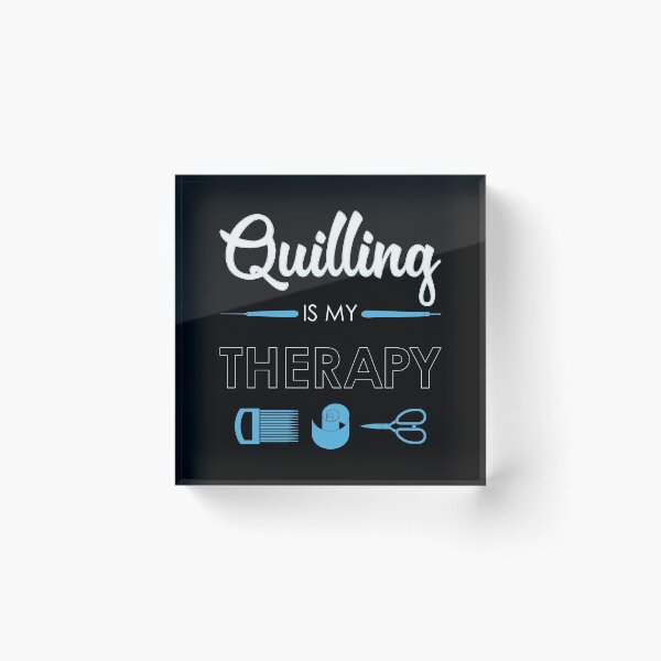 Item preview, Quilling Is My Therapy Funny Quiller Tools print designed and sold by jakehughes2015.