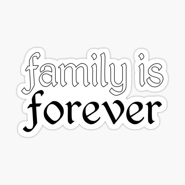 "family is forever" Sticker by stickersmel Redbubble