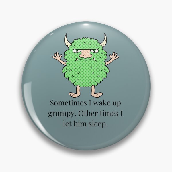 Item preview, Sometimes I wake up grumpy. Other times I let him sleep designed and sold by maryjanekush.
