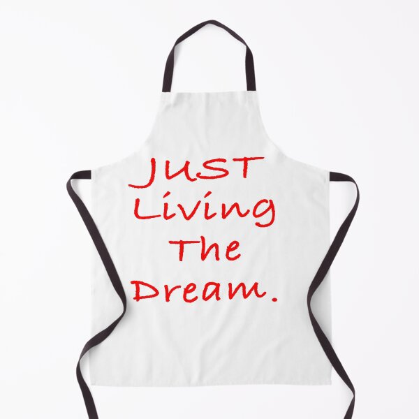 Item preview, Just living the dream designed and sold by TheAlmighty1.