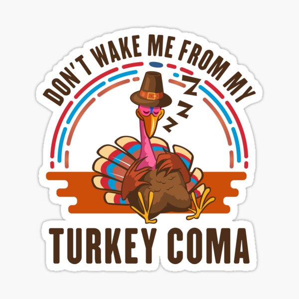 Turkey Coma | Thanksgiving Food Survivor | Funny Food" Sticker for Sale by CreativeFit | Redbubble