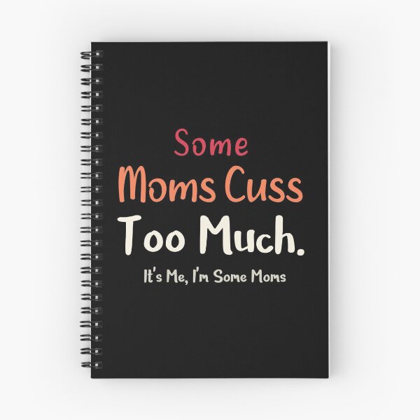 Item preview, Some Moms Cuss Too Much Its Me Im Some Moms T-Shirt designed and sold by Mostik Vipo.