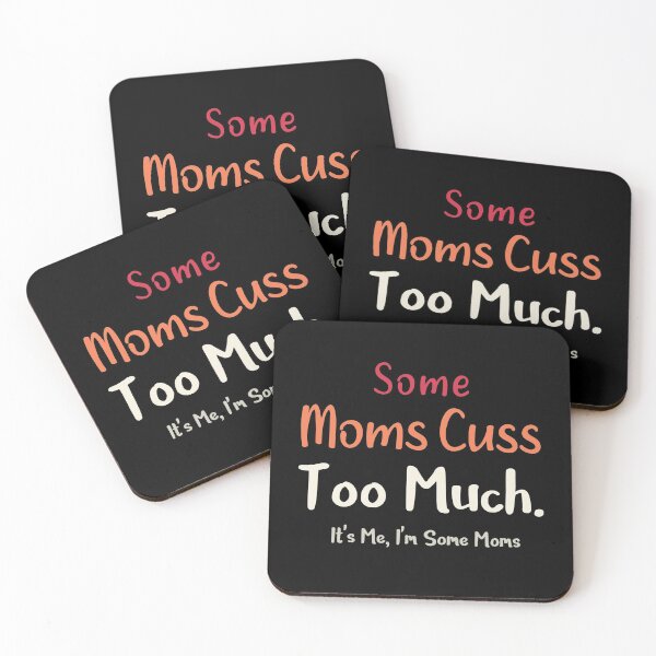 Item preview, Some Moms Cuss Too Much Its Me Im Some Moms T-Shirt designed and sold by Mostik Vipo.