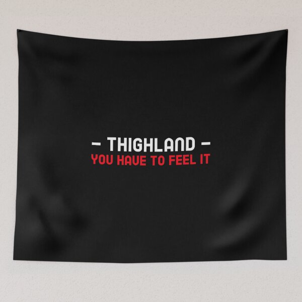 Item preview,  Thighland You Have To Feel It designed and sold by MoonsmileProd.