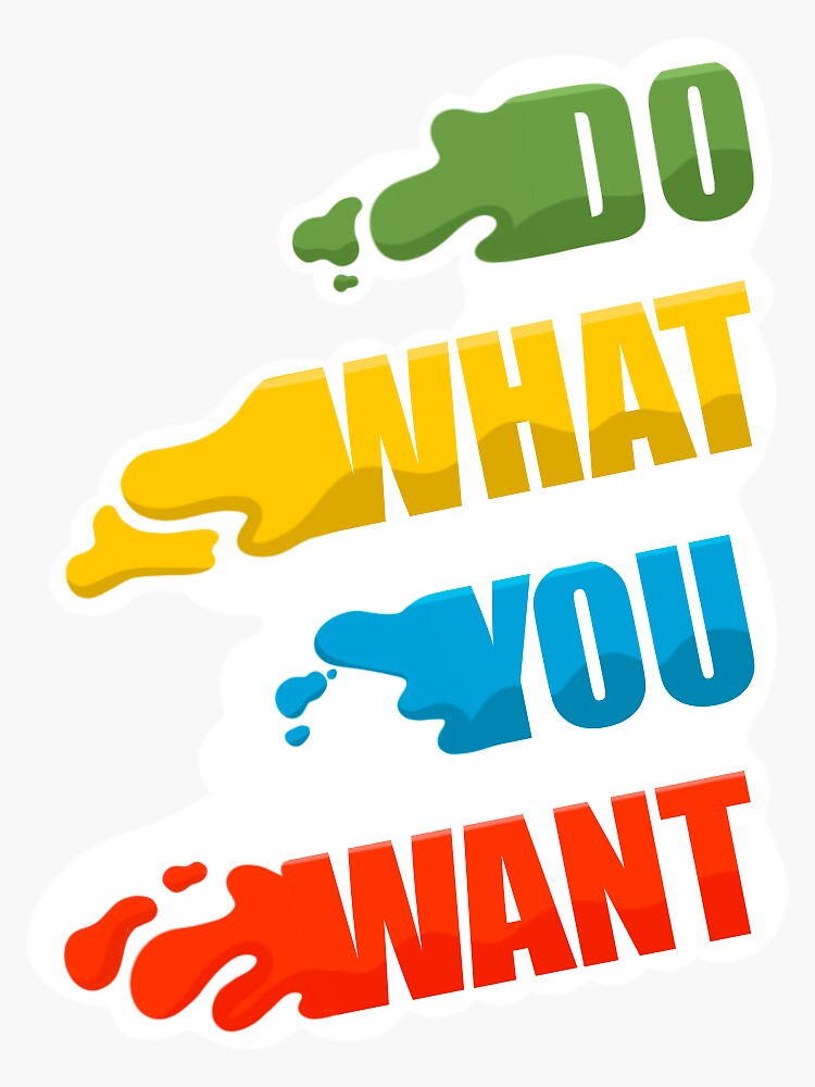 do-what-you-want-sticker-for-sale-by-caracil-redbubble