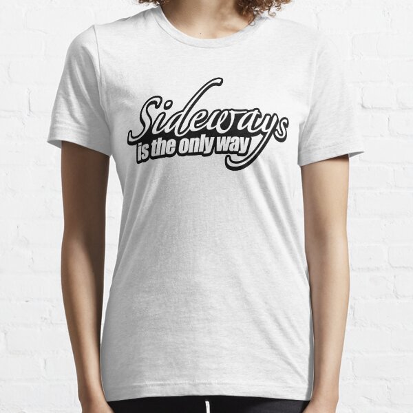 Sideways is the only way t-shirt Essential T-Shirt