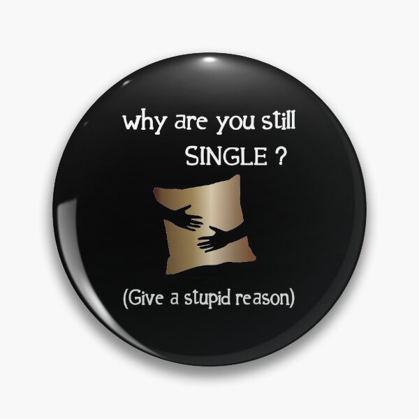 Artikelvorschau, Warum bist du immer noch Single ? entworfen und verkauft von Nobiya.