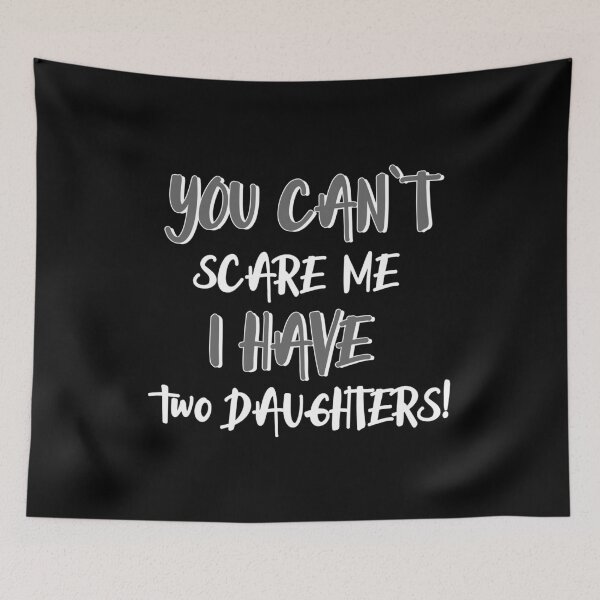 Item preview, You Can´t Scare Me I have two daughters designed and sold by FunSilly.
