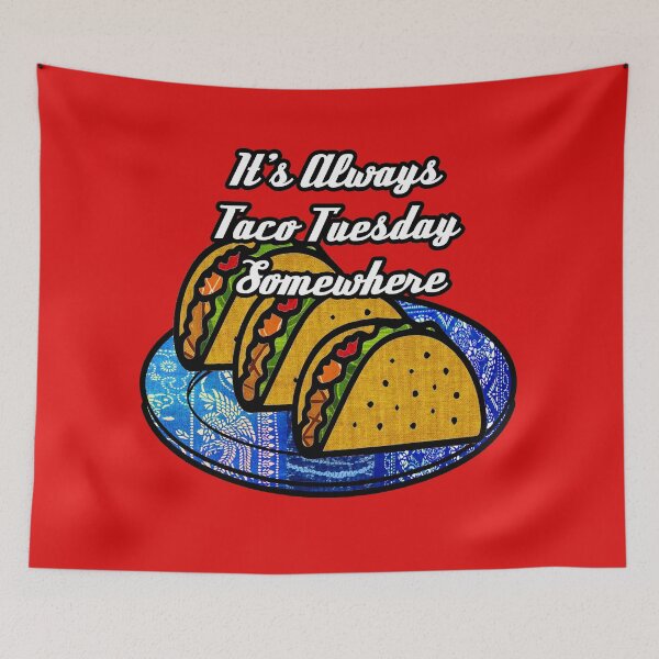 Artikelvorschau, Es ist immer Taco Tuesday Irgendwo entworfen und verkauft von artbyomega.