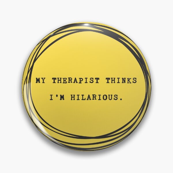 Item preview, My Therapist Thinks I'm Hilarious designed and sold by stick it to ‘em.