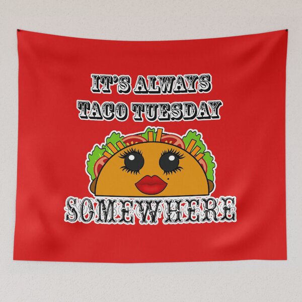 Item preview, It's always Taco Tuesday Somewhere designed and sold by artbyomega.