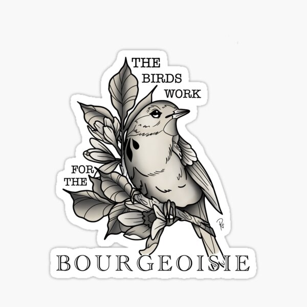 Artikel-Vorschau von Die Vögel arbeiten für die Bourgeoisie !!!, designt und verkauft von meanbeantattoo.