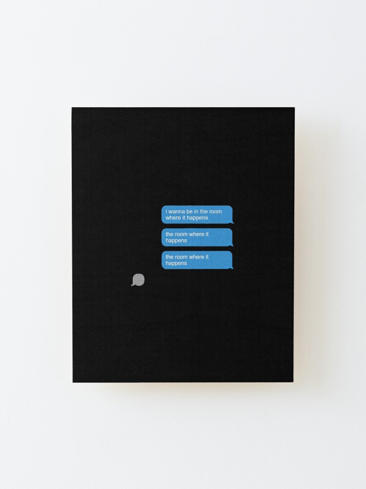 Hamilton Lyrics I Wanna Be In The Room Where It Happens Burr Mounted Print By Sillyshop Redbubble