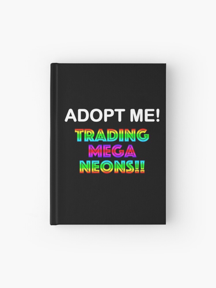 Roblox Adopt Me Trading Mega Neons Hardcover Journal By T Shirt Designs Redbubble - roblox adopt me roblox trade