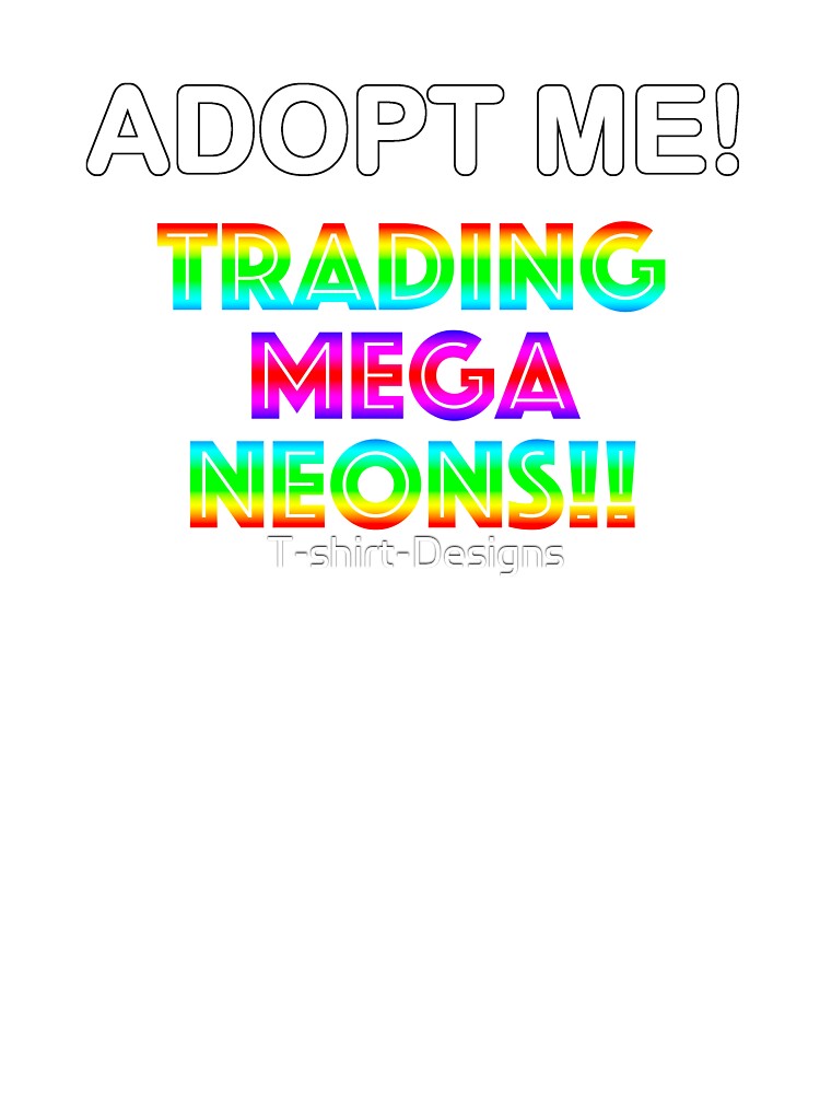 Roblox Adopt Me Trading Mega Neons Kids T Shirt By T Shirt Designs Redbubble - roblox adopt me trades