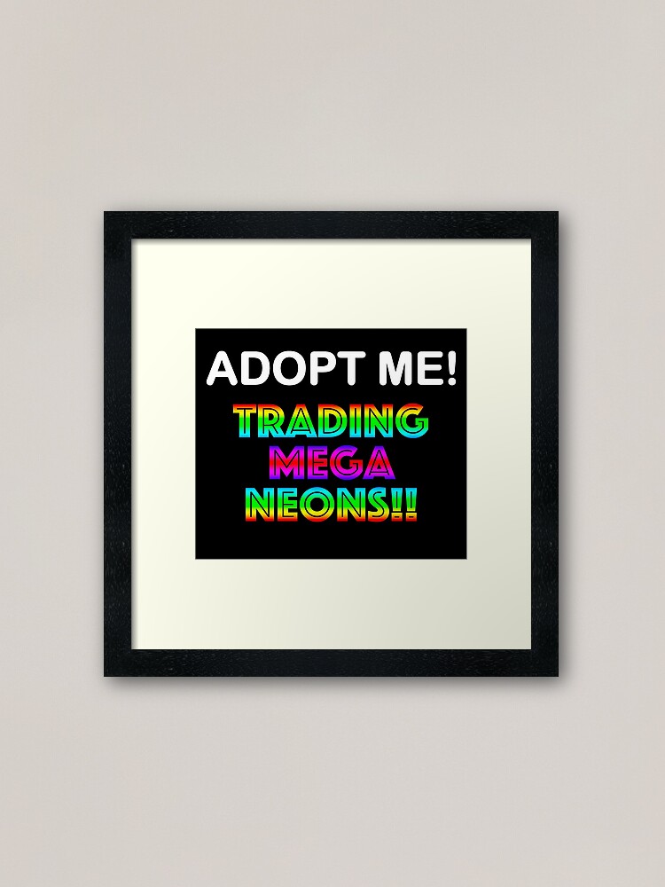 Roblox Adopt Me Trading Mega Neons Framed Art Print By T Shirt Designs Redbubble - roblox trade mega neons adopt me postcard by t shirt designs redbubble