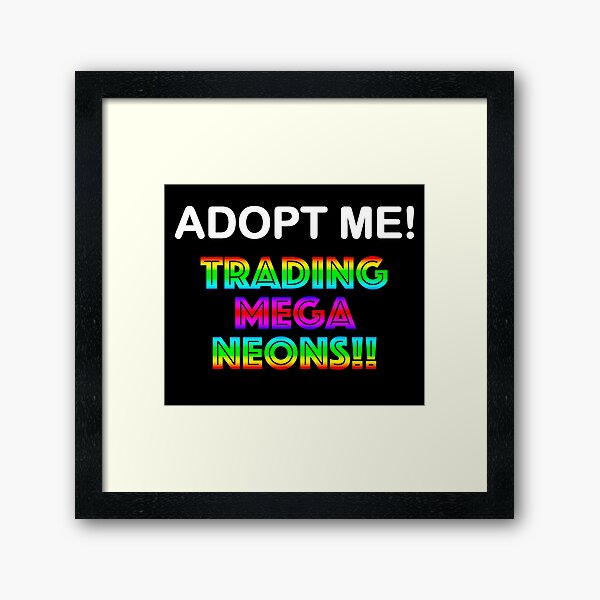 Roblox Adopt Me Trading Mega Neons Framed Art Print By T Shirt Designs Redbubble - roblox adopt me trade box empty