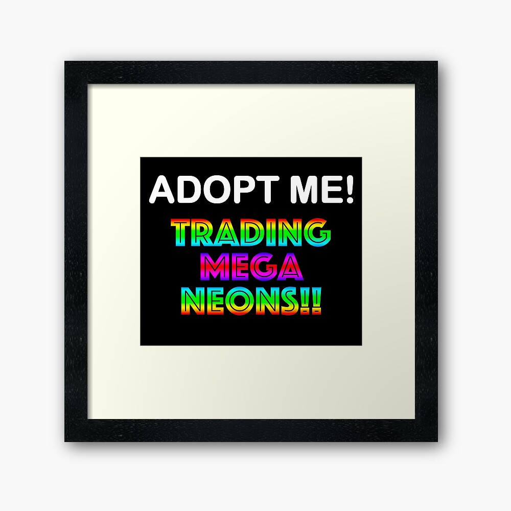 Roblox Adopt Me Trading Mega Neons Framed Art Print By T Shirt Designs Redbubble - roblox adopt me trading box
