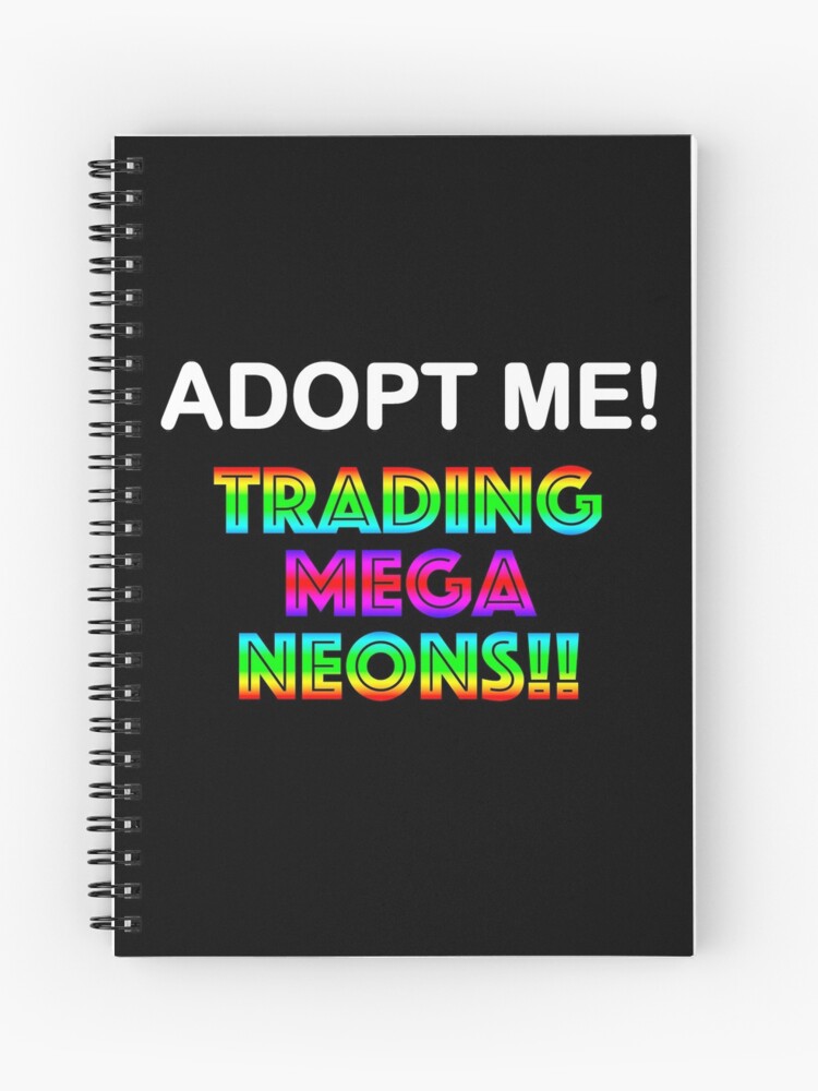 Roblox Adopt Me Trading Mega Neons Spiral Notebook By T Shirt Designs Redbubble - how to trade on roblox 2020 laptop